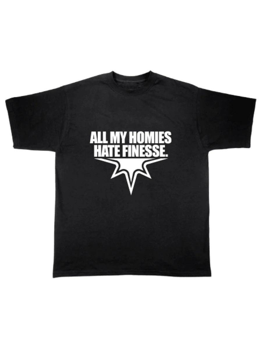 TEE "ALL MY HOMIES HATE FINESSE"